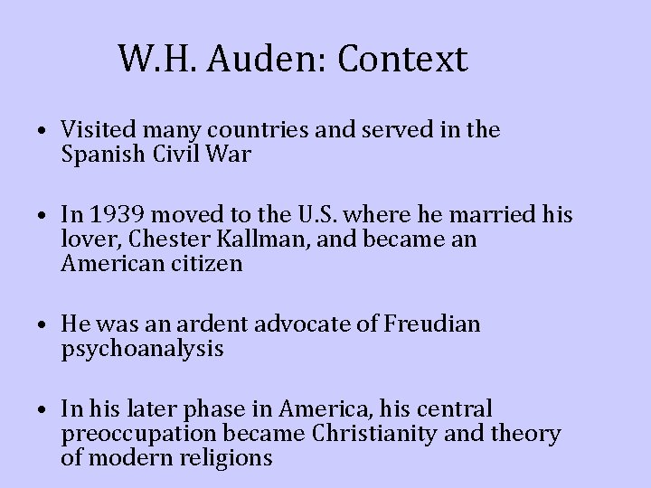 W. H. Auden: Context • Visited many countries and served in the Spanish Civil