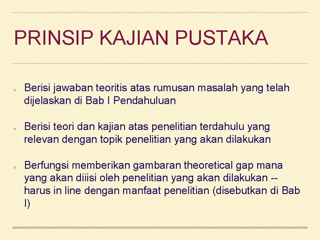 PRINSIP KAJIAN PUSTAKA Berisi jawaban teoritis atas rumusan masalah yang telah dijelaskan di Bab