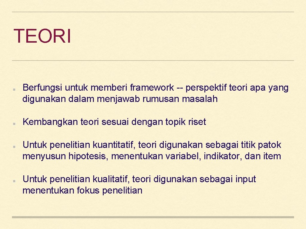 TEORI Berfungsi untuk memberi framework -- perspektif teori apa yang digunakan dalam menjawab rumusan