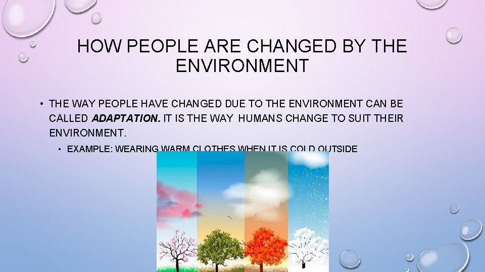 HOW PEOPLE ARE CHANGED BY THE ENVIRONMENT • THE WAY PEOPLE HAVE CHANGED DUE