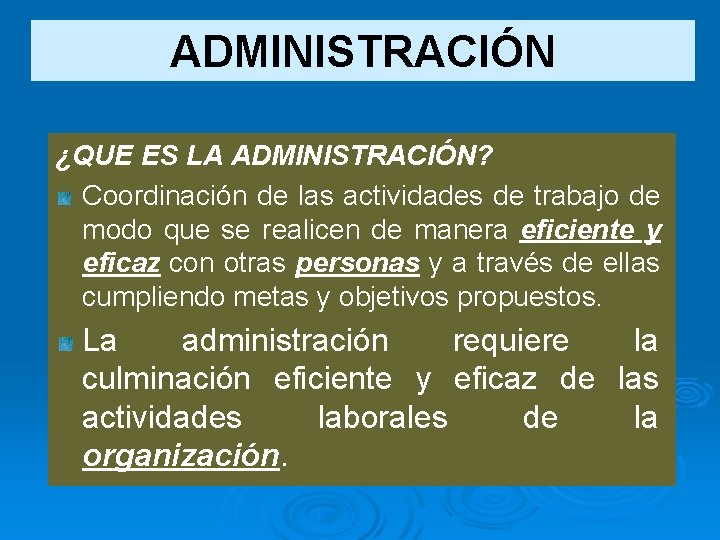 ADMINISTRACIÓN ¿QUE ES LA ADMINISTRACIÓN? Coordinación de las actividades de trabajo de modo que