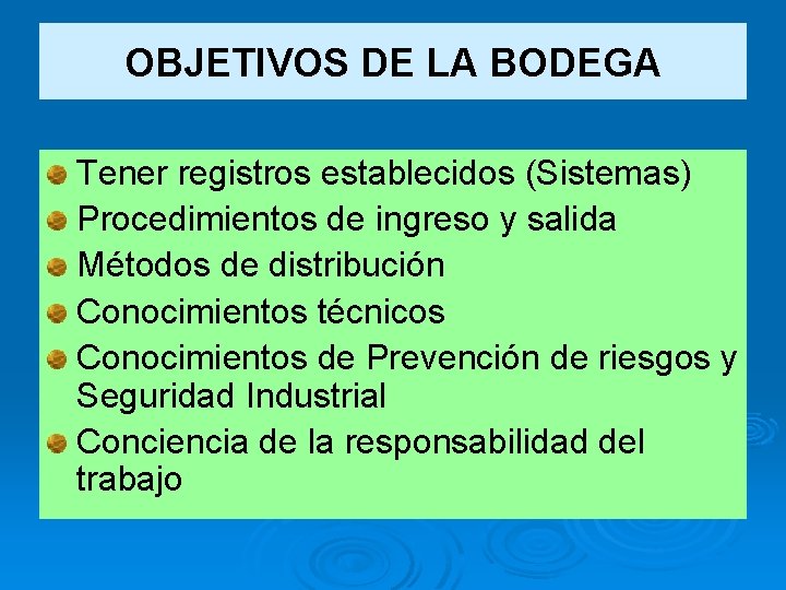 OBJETIVOS DE LA BODEGA Tener registros establecidos (Sistemas) Procedimientos de ingreso y salida Métodos