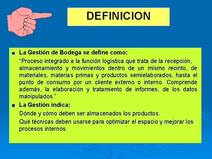 DEFINICION La Gestión de Bodega se define como: “Proceso integrado a la función logística