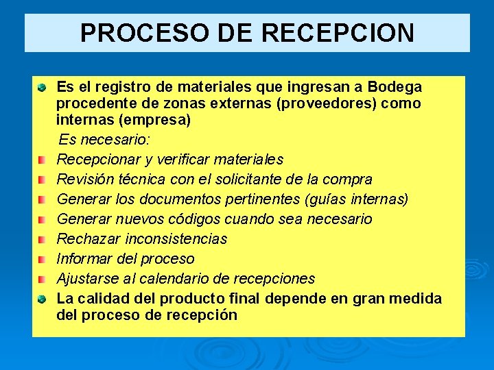 PROCESO DE RECEPCION Es el registro de materiales que ingresan a Bodega procedente de