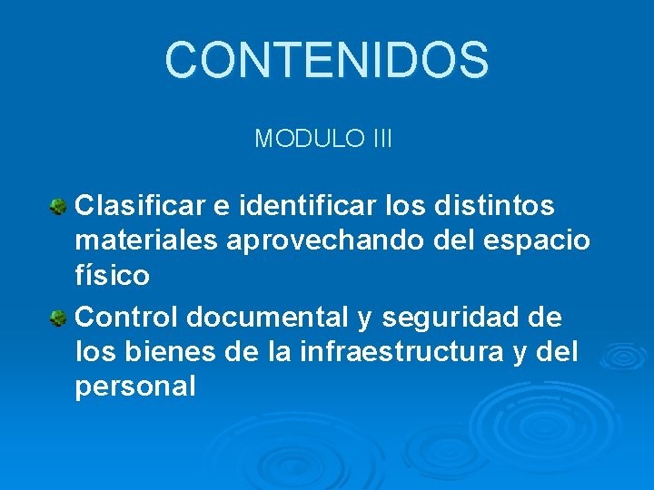 CONTENIDOS MODULO III Clasificar e identificar los distintos materiales aprovechando del espacio físico Control