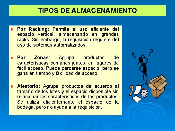 TIPOS DE ALMACENAMIENTO Por Racking: Permite el uso eficiente del espacio vertical, almacenando en