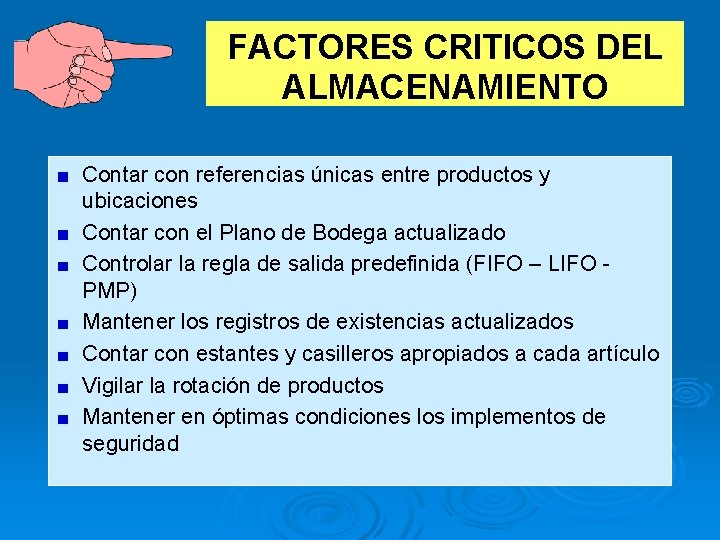 FACTORES CRITICOS DEL ALMACENAMIENTO Contar con referencias únicas entre productos y ubicaciones Contar con