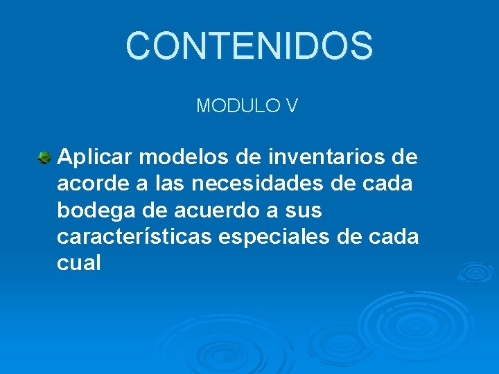 CONTENIDOS MODULO V Aplicar modelos de inventarios de acorde a las necesidades de cada