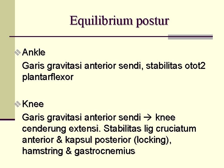 Equilibrium postur v Ankle Garis gravitasi anterior sendi, stabilitas otot 2 plantarflexor v Knee