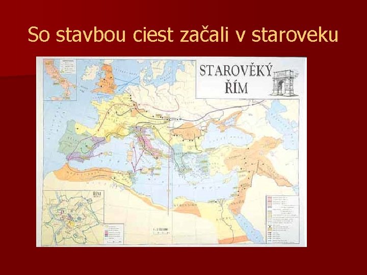 So stavbou ciest začali v staroveku 