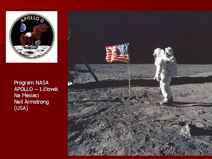 Program NASA APOLLO – 1. človek Na Mesiaci Neil Armstrong (USA) 