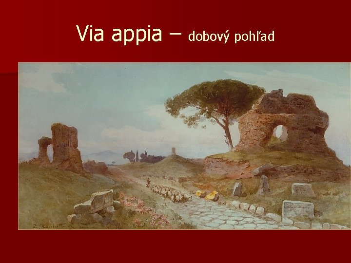 Via appia – dobový pohľad 