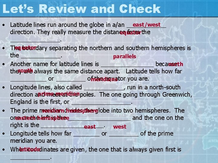 Let’s Review and Check east/west • Latitude lines run around the globe in a/an