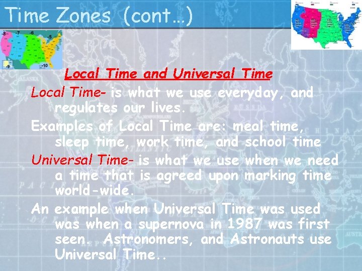Time Zones (cont…) Local Time and Universal Time Local Time- is what we use
