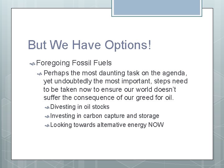 But We Have Options! Foregoing Fossil Fuels Perhaps the most daunting task on the But We Have Options! Foregoing Fossil Fuels Perhaps the most daunting task on the