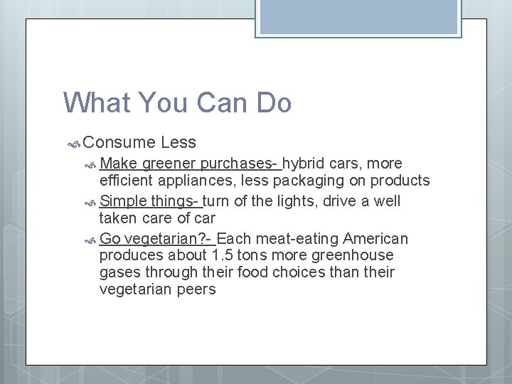 What You Can Do Consume Make Less greener purchases- hybrid cars, more efficient appliances, What You Can Do Consume Make Less greener purchases- hybrid cars, more efficient appliances,