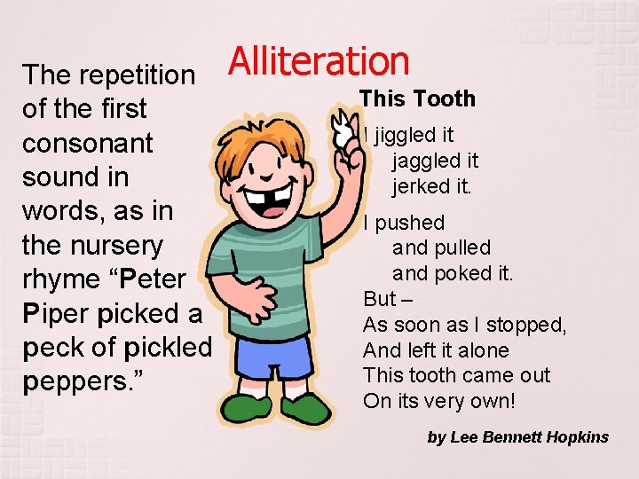 The repetition of the first consonant sound in words, as in the nursery rhyme The repetition of the first consonant sound in words, as in the nursery rhyme