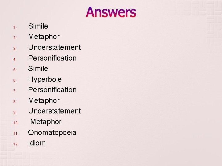 Answers 1. 2. 3. 4. 5. 6. 7. 8. 9. 10. 11. 12. Simile Answers 1. 2. 3. 4. 5. 6. 7. 8. 9. 10. 11. 12. Simile