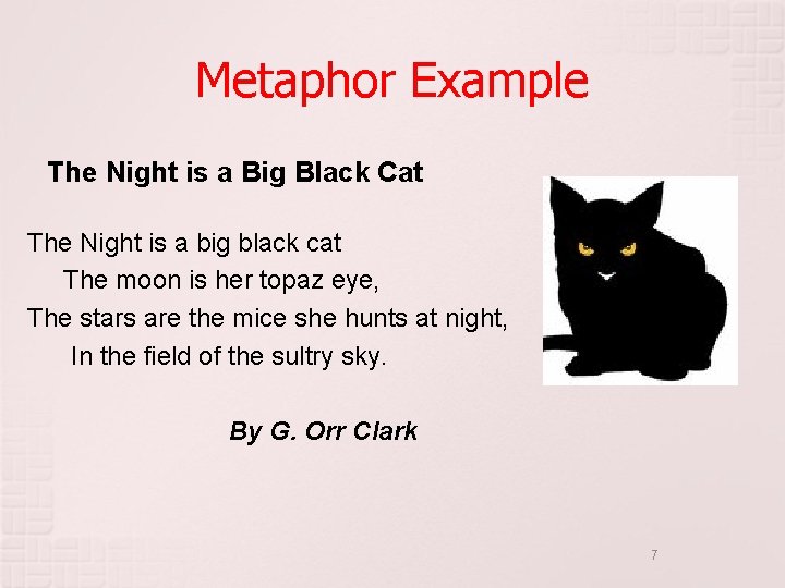 Metaphor Example The Night is a Big Black Cat The Night is a big Metaphor Example The Night is a Big Black Cat The Night is a big
