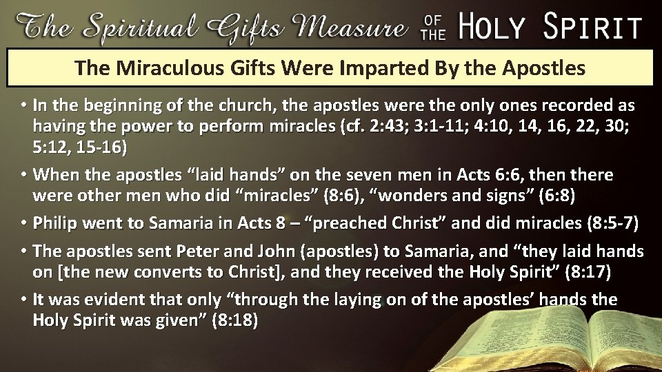 The Miraculous Gifts Were Imparted By the Apostles • In the beginning of the