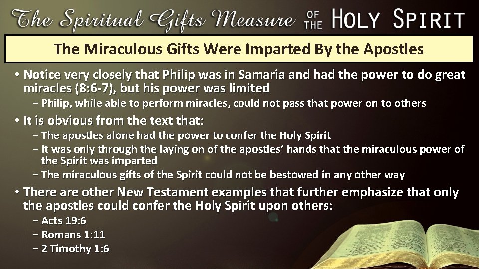 The Miraculous Gifts Were Imparted By the Apostles • Notice very closely that Philip