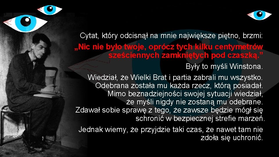 Cytat, który odcisnął na mnie największe piętno, brzmi: „Nic nie było twoje, oprócz tych