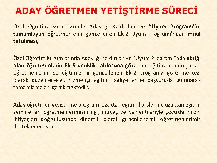 ADAY ÖĞRETMEN YETİŞTİRME SÜRECİ Özel Öğretim Kurumlarında Adaylığı Kaldırılan ve “Uyum Programı”nı tamamlayan öğretmenlerin