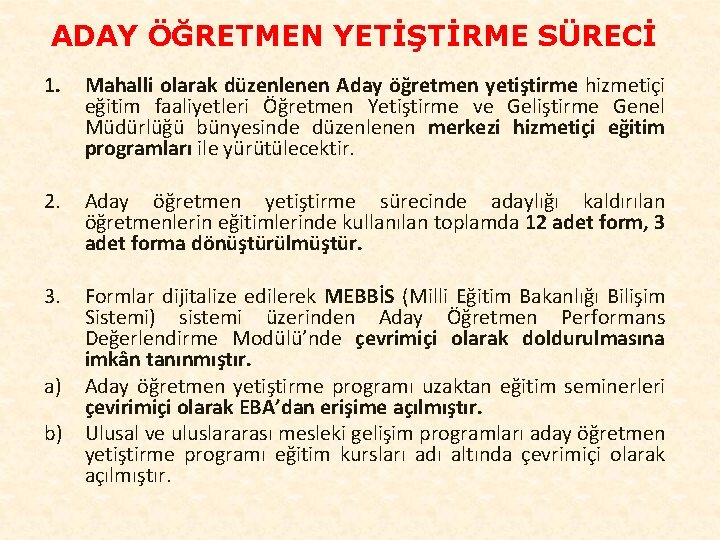 ADAY ÖĞRETMEN YETİŞTİRME SÜRECİ 1. Mahalli olarak düzenlenen Aday öğretmen yetiştirme hizmetiçi eğitim faaliyetleri