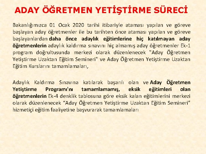 ADAY ÖĞRETMEN YETİŞTİRME SÜRECİ Bakanlığımızca 01 Ocak 2020 tarihi itibariyle ataması yapılan ve göreve