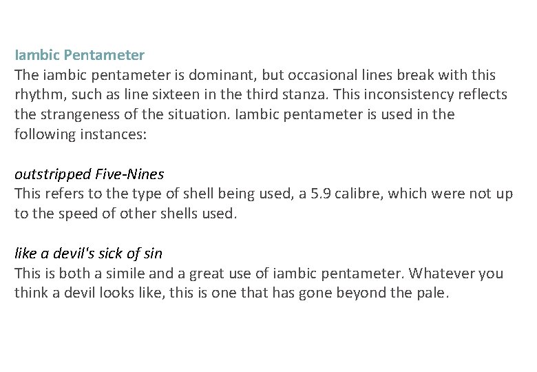 Iambic Pentameter The iambic pentameter is dominant, but occasional lines break with this rhythm,