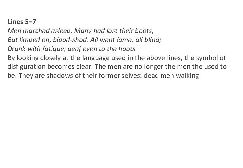 Lines 5– 7 Men marched asleep. Many had lost their boots, But limped on,