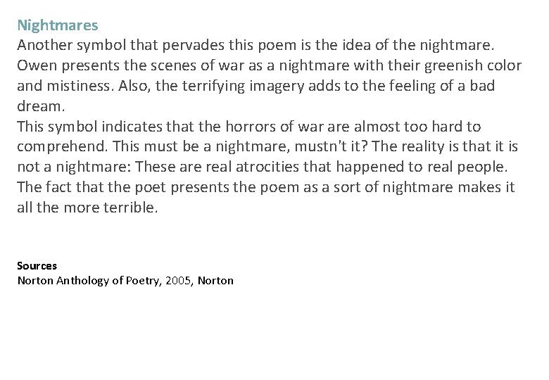 Nightmares Another symbol that pervades this poem is the idea of the nightmare. Owen