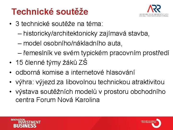 Technické soutěže • 3 technické soutěže na téma: – historicky/architektonicky zajímavá stavba, – model