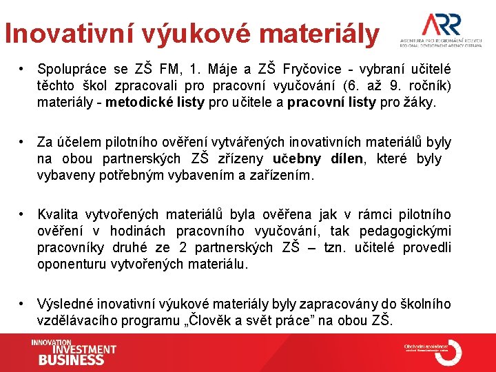 Inovativní výukové materiály • Spolupráce se ZŠ FM, 1. Máje a ZŠ Fryčovice -