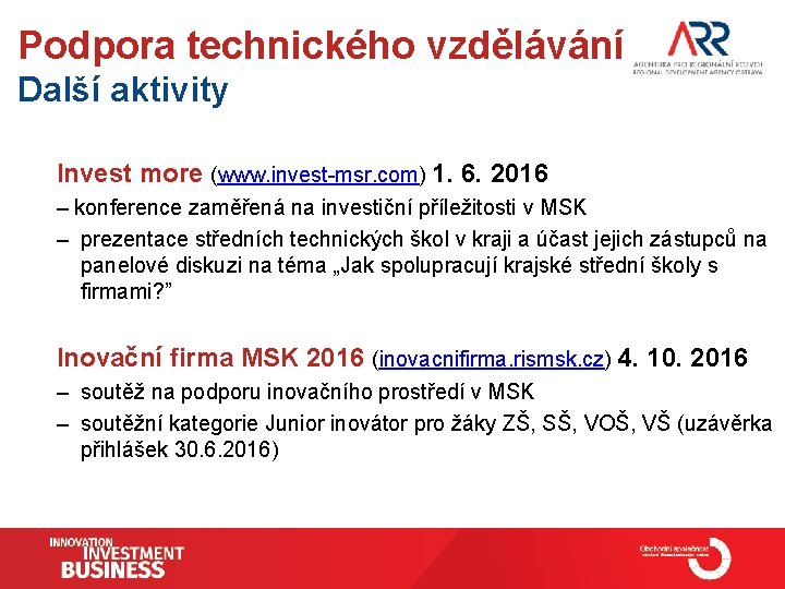 Podpora technického vzdělávání Další aktivity Invest more (www. invest-msr. com) 1. 6. 2016 –