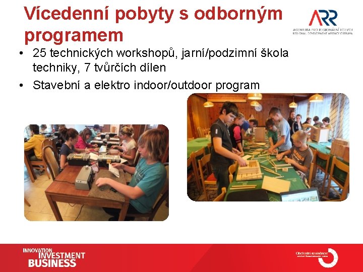 Vícedenní pobyty s odborným programem • 25 technických workshopů, jarní/podzimní škola techniky, 7 tvůrčích