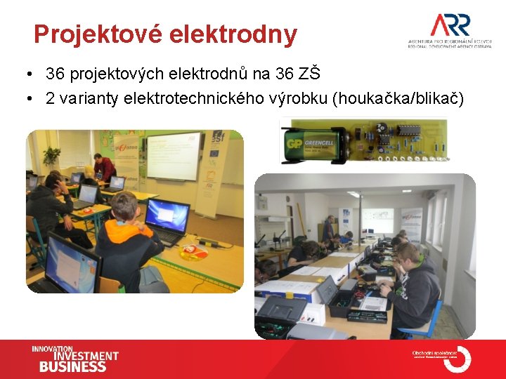 Projektové elektrodny • 36 projektových elektrodnů na 36 ZŠ • 2 varianty elektrotechnického výrobku