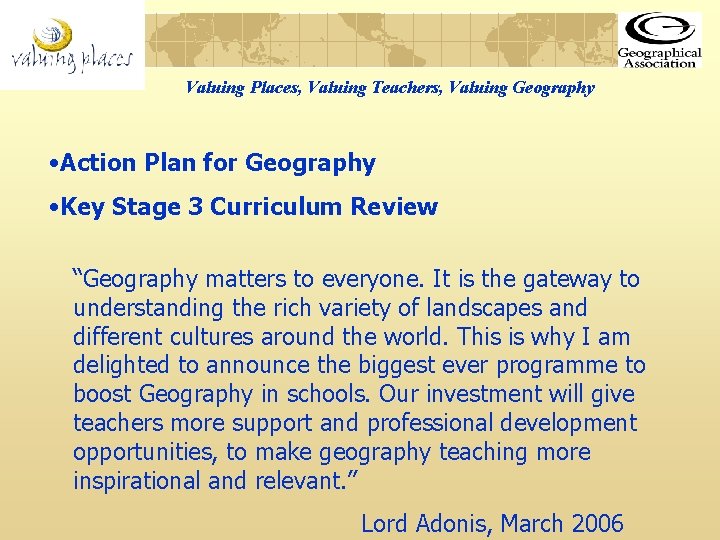 Valuing Places, Valuing Teachers, Valuing Geography • Action Plan for Geography • Key Stage
