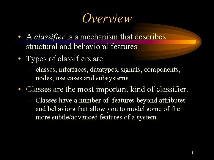 Overview • A classifier is a mechanism that describes structural and behavioral features. •