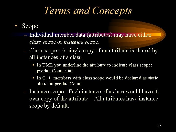 Terms and Concepts • Scope – Individual member data (attributes) may have either class