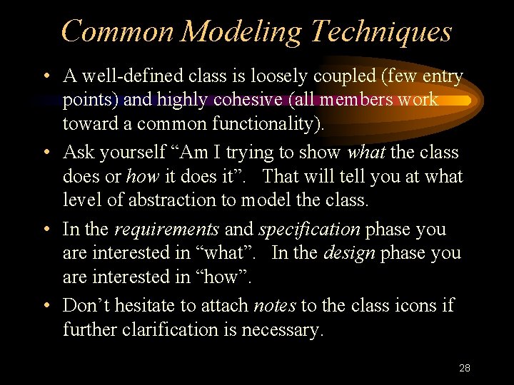 Common Modeling Techniques • A well-defined class is loosely coupled (few entry points) and