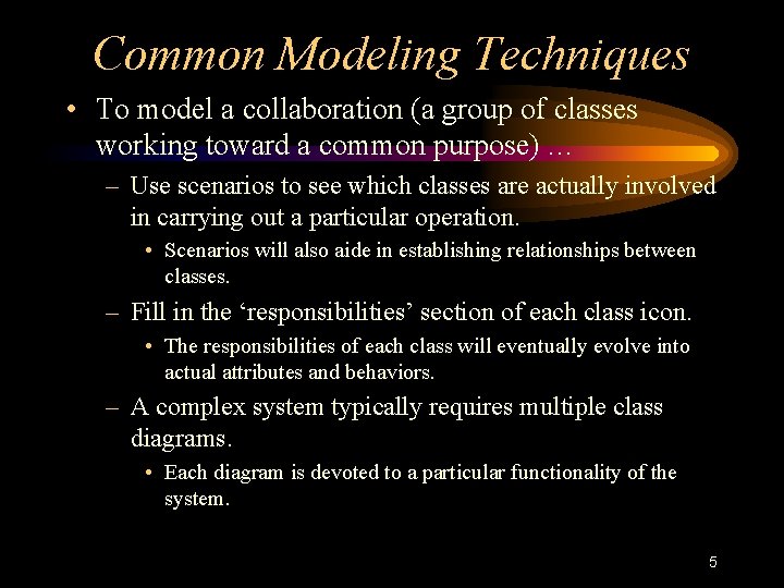 Common Modeling Techniques • To model a collaboration (a group of classes working toward