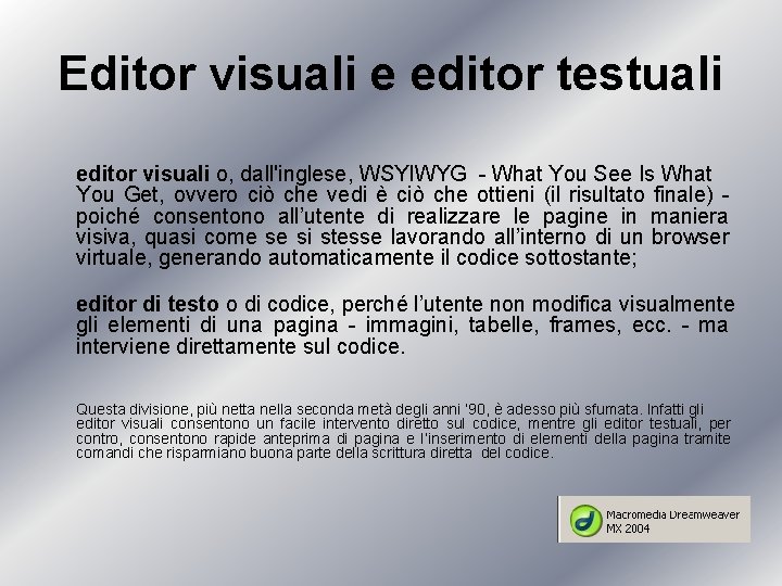 Editor visuali e editor testuali editor visuali o, dall'inglese, WSYIWYG - What You See