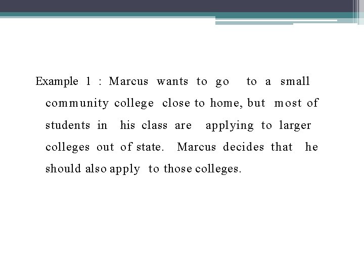Example 1 : Marcus wants to go to a small community college close to