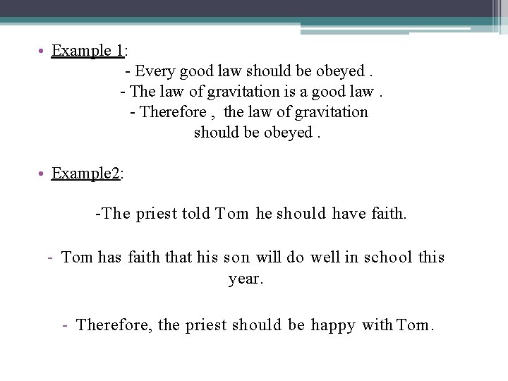  • Example 1: - Every good law should be obeyed. - The law