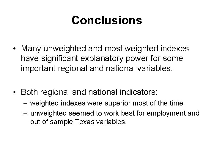 Conclusions • Many unweighted and most weighted indexes have significant explanatory power for some