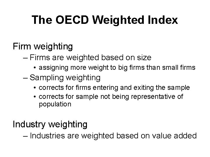 The OECD Weighted Index Firm weighting – Firms are weighted based on size •