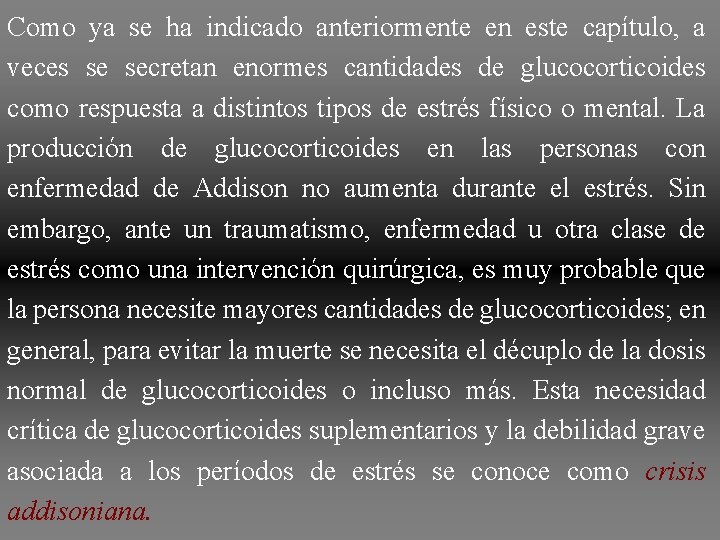 Como ya se ha indicado anteriormente en este capítulo, a veces se secretan enormes