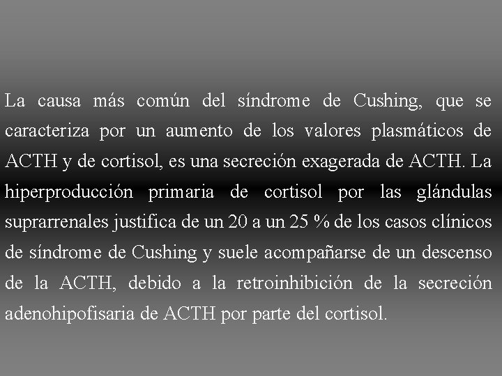 La causa más común del síndrome de Cushing, que se caracteriza por un aumento