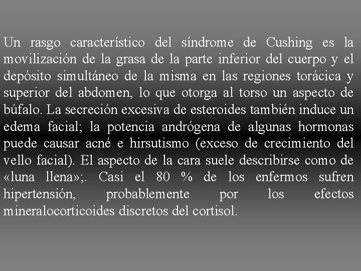 Un rasgo característico del síndrome de Cushing es la movilización de la grasa de